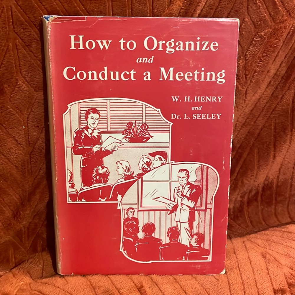 How to organize and conduct a meeting ( copyright 1938 )